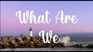 What Are We  mrld lyrics  MALyrics [upl. by Susej]