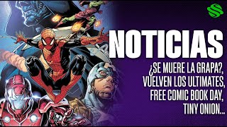 NOTICIAS ¿Se muere la grapa Vuelven los Ultimates Free Comic Book Day Tiny Onion y mucho más [upl. by Daffodil617]