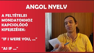 ANGOL NYELV – IF I WERE YOU… AS IF…  feltételes mondatokhoz kapcsolódó szerkezetek – Szűcs Miklós [upl. by Lithea195]