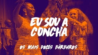 Os Mais Doces Bárbaros  Maria Bethânia e Margareth Menezes Concha Acústica [upl. by Nytsyrk]