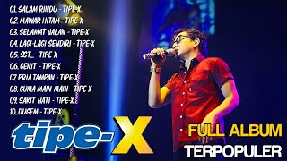 TIPE X FULL ALBUM TERBAIK 2024  Mawar Hitam Selamat Jalan Salam Rindu [upl. by Leahcimluap351]