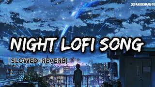 NIGHT LOFI SONG  LOFI SAD SONG  LOFI SONG SLOWEDREVERB [upl. by Oisangi]