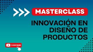 MasterClass  Innovación en diseño de producto [upl. by Alieka]