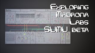 Madrona Labs SUMU BETA exploration and preview [upl. by Liman]