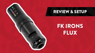 FK Irons Spektra Flux Wireless Tattoo Machine  Review amp Setup [upl. by Urbano38]