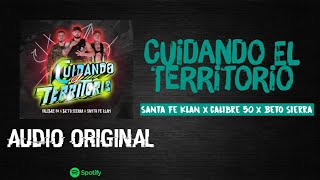 Santa Fe Klan x Calibre 50 x Beto Sierra  Cuidando El Territorio Audio Oficial [upl. by Geddes]