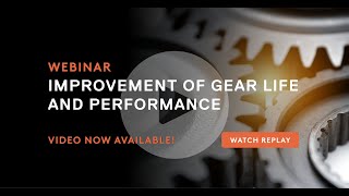 Deep Dive Webinar Improvement of Gear Life and Performance [upl. by Aihsenot]