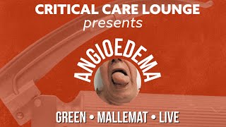 CriticalCare Lounge Angioedema [upl. by Cychosz421]