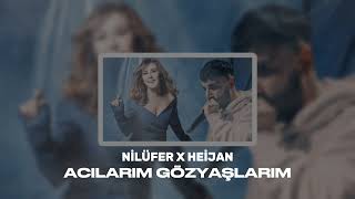 Nilüfer X Heijan  Acılarım Gözyaşlarım  Ftomerlyrcss mix [upl. by Pallaten477]