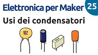 Applicazioni dei condensatori  Elettronica per Maker  Video 25 [upl. by Thistle576]