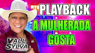 PLAYBACK A MULHERADA GOSTA VALL SYLVA [upl. by Aisats]