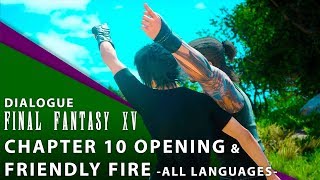 【Final Fantasy XV】 Dialogue Chapter 10 Cutscene amp Friendly Fire All Languages [upl. by Elie900]