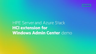 HPE Server and Azure Stack HCI extension for Windows Admin Center demo [upl. by Eilsel958]