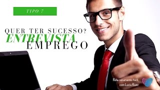 Tipo 7  Como ter sucesso em uma entrevista de Emprego  Dra Lúcia Kratz [upl. by Wixted767]