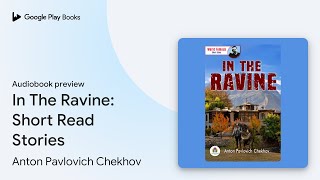 In The Ravine Short Read Stories by Anton Pavlovich Chekhov · Audiobook preview [upl. by Rehteh]