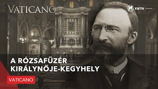 A Rózsafüzér Királynőjekegyhely  Vaticano [upl. by Yarehs]