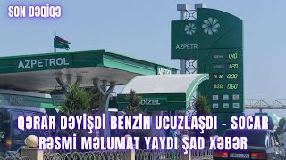 Qərar dəyişdi Benzin ucuzlaşdı  SOCAR RƏSMİ MƏLUMAT YAYDI ŞAD XƏBƏR [upl. by Ytsirk]