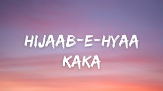 HijaabEHyaa Lyrics  Kaka  Parvati  Latest Hindi Songs  Latest Punjabi Songs 2021 [upl. by Karilynn684]