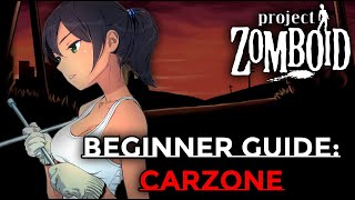 PROJECT ZOMBOID BEGINNER GUIDE CARZONE [upl. by Melone482]