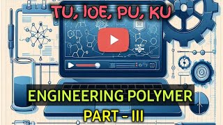 Engineering Polymer Part 3  Engineering Chemistry  IOE First Year ioe ku pou [upl. by Anitroc356]