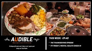 Audible Ep40  The Thanksgiving Episode [upl. by Ahseniuq339]