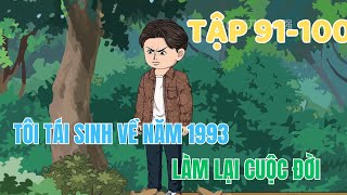 Tôi Tái Sinh Về Năm 1993 Làm Lại Cuộc Đời  Tập 91100  Minh Lý Vietsub [upl. by Akamaozu333]