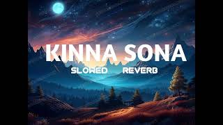 Kinna Sona slowed  reverb [upl. by Fredella28]