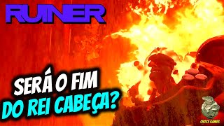 4 👑 O REI CABEÇA ESTA A BEIRA DO SEU FIM  RUINER GAMEPLAY  PC 💻 [upl. by Billat]