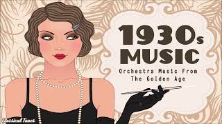 More 1930s Music From The Golden Age  Old Dusty Fascinated Romantic Songs [upl. by Aicul]