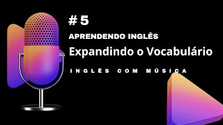 5  Inglês na Veia Expandindo o Vocabulário [upl. by Lello]