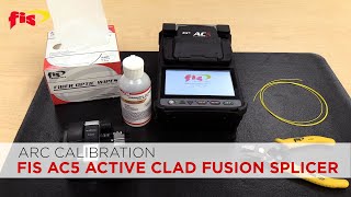 Arc Calibration on a FIS AC5 Active Clad Fusion Splicer  Fiber Optic Tech Tip [upl. by Ymme]