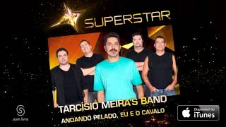 Tarcisio Meiras Band  Andando Pelado Eu e o Cavalo SuperStar [upl. by Kim748]