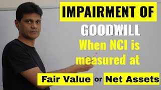 Impairment of Goodwill  How to record when NCI is measured at Fair Value or Net Assets [upl. by Oscar634]