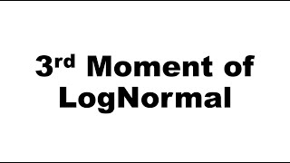 3rd Moment of LogNormal [upl. by Rosalie]