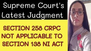 SECTION 258 CRPC NOT APPLICABLE TO SECTION 138 NI ACT  Supreme Courts Latest Judgment [upl. by Aokek30]