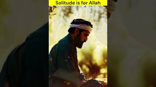 Solitude is for Allah islamicstory islamicshorts allah prophetmuhammad [upl. by Batsheva]