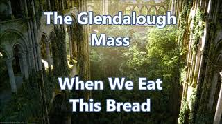 Glendalough Mass When We Eat This Bread [upl. by Bertle232]