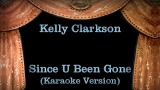 Kelly Clarkson  Since U Been Gone  Lyrics Karaoke Version [upl. by Cavanagh]