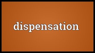 Dispensation Meaning [upl. by Eidok]