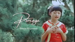 Grezia Ephiphania  Percaya OFFICIAL MUSIC VIDEO  Lagu Rohani [upl. by Ardnohsal614]