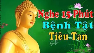 Chỉ 15 Phút Nghe Tụng Kinh Này Bệnh Tật Tiêu Tan Tài Lộc Tự Đến [upl. by Nnyla708]