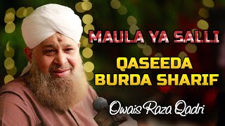 Mola Ya Salli Wa Sallim  Owais Qadri Qaseeda Burda Shareef  World Best Darood e Pak [upl. by Arukas457]