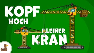 Kopf hoch kleiner Kran Der große Kran und der kleine Kran  Fahrzeuglieder  Sing Kinderlieder [upl. by Nameerf]