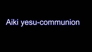 Aiki yesu communion Adjumani choir Gospel [upl. by Schubert778]