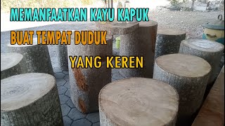 MEMANFAATKAN KAYU KAPUK BUAT TEMPAT DUDUK YANG KEREN [upl. by Evetta946]