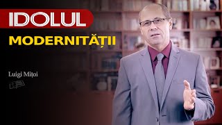 Idolul modernitații  Luigi Mițoi [upl. by Pironi628]