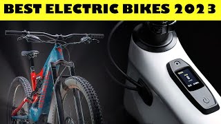 THE BEST ELECTRIC BIKES IN 2023 [upl. by Ainaled80]