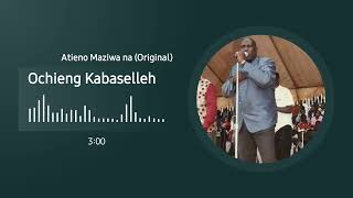 Ochieng Kabaselleh  Atieno Maziwa na [upl. by Yadrahc]