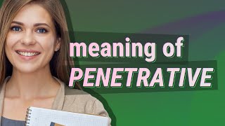 Penetrative  meaning of Penetrative [upl. by Datha868]