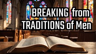 The Real Difference Between Bible Truth and ManMade Traditions [upl. by Naxor]